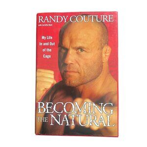 Hardcover 1st Printing Autographed  Becoming the Natural Randy Couture